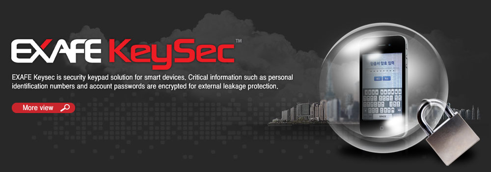 KeySec-스마트기기 전용 보안키패드솔루션으로 개인 고유식별번호, 계좌비밀번호 등 중요정보의 입력키 값의 정보를 암호화하여 외부로의 유출을 차단합니다.
